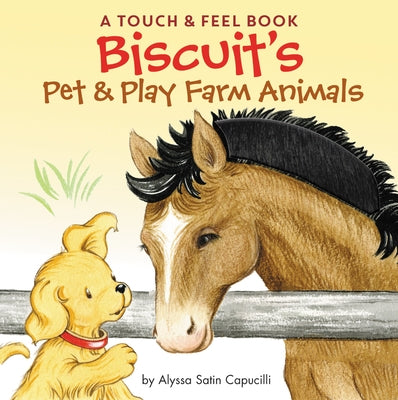 Biscuit's Pet & Play Farm Animals: A Touch & Feel Book: An Easter and Springtime Book for Kids by Capucilli, Alyssa Satin