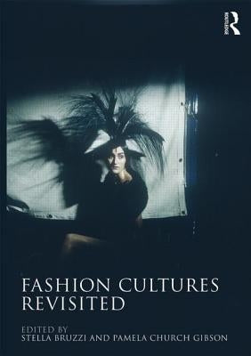 Fashion Cultures Revisited: Theories, Explorations and Analysis by Bruzzi, Stella