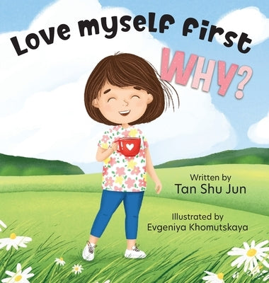 Love myself first WHY? by Tan, Shu Jun