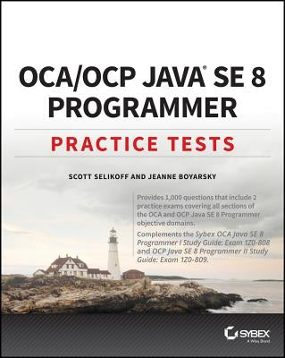 Oca / Ocp Java Se 8 Programmer Practice Tests by Selikoff, Scott