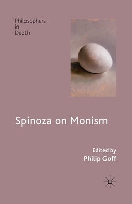 Spinoza on Monism by Goff, P.