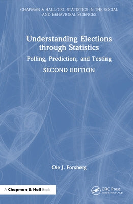 Understanding Elections Through Statistics: Polling, Prediction, and Testing by Forsberg, Ole J.