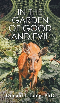 In the Garden of Good and Evil by Lang, Donald L.