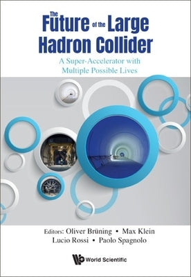 The Future of the Large Hadron Collider by Oliver Bruning, Max Klein Lucio Rossi