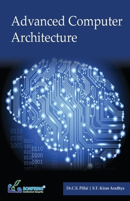 Advance Computer Architecture by Pillai, Dr C. S.