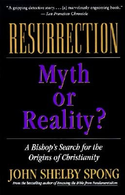 Resurrection: Myth or Reality? (Revised) by Spong, John Shelby