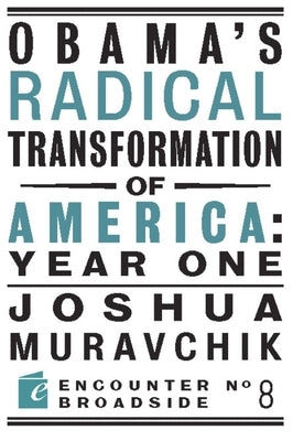 Obama's Radical Transformation of America: Year One: The Survival of Socialism in a Post-Soviet Era by Muravchik, Joshua