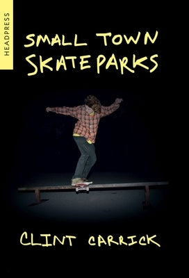 Small Town Skateparks by Carrick, Clint