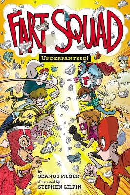 Fart Squad #5: Underpantsed! by Pilger, Seamus