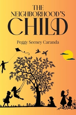 The Neighborhood's Child by Caranda, Peggy Seeney