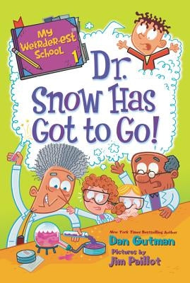 My Weirder-est School: Dr. Snow Has Got to Go! by Gutman, Dan