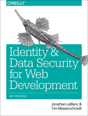 Identity and Data Security for Web Development: Best Practices by LeBlanc, Jonathan