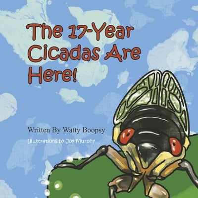 The 17-Year Cicadas Are Here! by Murphy, Joy