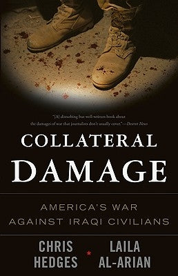 Collateral Damage: America's War Against Iraqi Civilians by Hedges, Chris