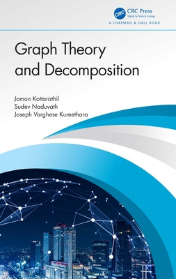 Graph Theory and Decomposition by Kottarathil, Jomon