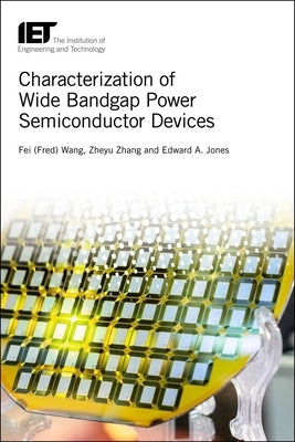 Characterization of Wide Bandgap Power Semiconductor Devices by Wang, Fei