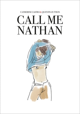 Call Me Nathan: A Graphic Novel by Castro, Catherine