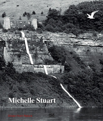 Michelle Stuart: Drawn from Nature by Stuart, Michelle