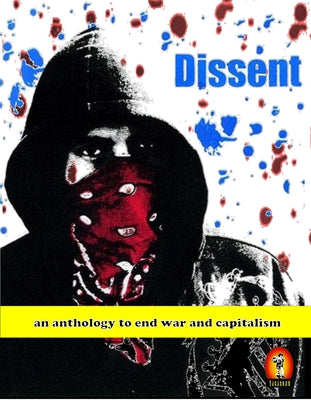 Dissent an Anthology to End War and Capitalism by Lipman, Mark