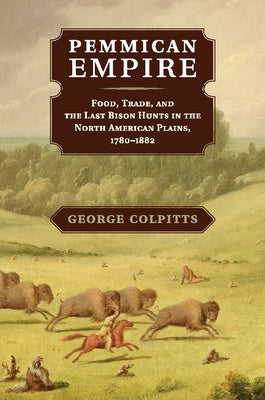 Pemmican Empire by Colpitts, George