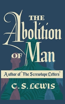 The Abolition of Man by Lewis, C. S.