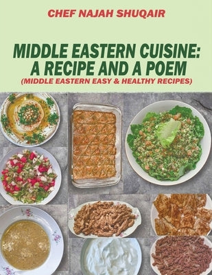 Middle Eastern Cuisine: A Collection of Recipes Cooked and Served in Lebanon, Jordan, Syria, and Turkey by Shuqair, Chef Najah