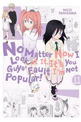 No Matter How I Look at It, It's You Guys' Fault I'm Not Popular!, Vol. 11: Volume 11 by Tanigawa, Nico