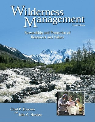 Wilderness Management: Stewardship and Protection of Resources and Values by Hendee, John C.