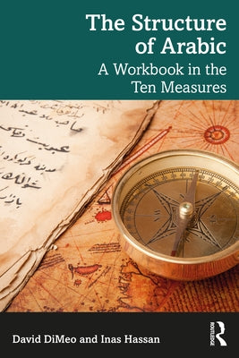 The Structure of Arabic: A Workbook in the Ten Measures by Dimeo, David