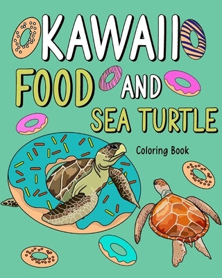 Kawaii Food and Sea Turtle Coloring Book: Adult Activity Pages, Painting Menu Cute and Animal Playful Pictures by Paperland