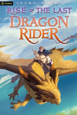 Rise of the Last Dragon Rider: A Litrpg Progression Fantasy by Wilson, Shawn