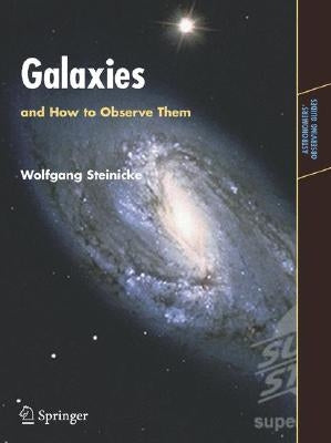 Galaxies and How to Observe Them by Steinicke, Wolfgang