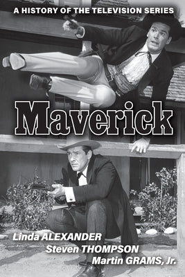 Maverick: A History of the Television Series by Alexander, Linda