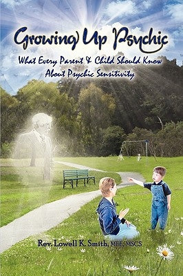 Growing Up Psychic by Smith Mee, Mscs Lowell K.