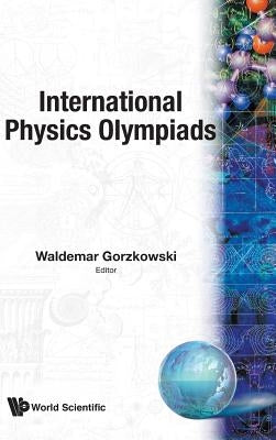 Int'l Physics Olympiads (B/H) by Gorzkowski, Waldemar