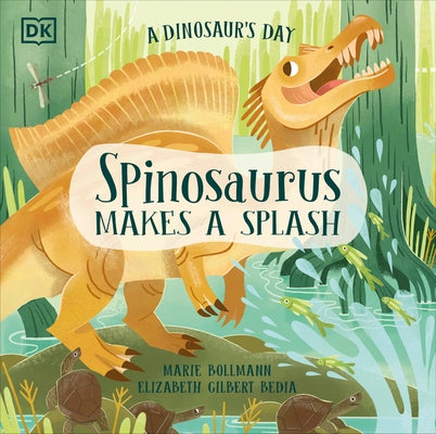 A Dinosaur's Day: Spinosaurus Makes a Splash by Bedia, Elizabeth Gilbert