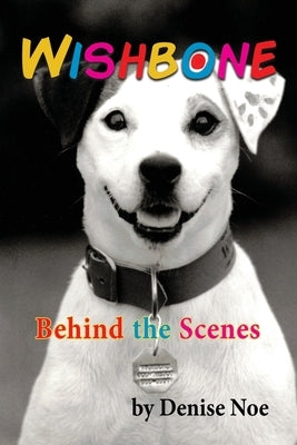 Wishbone - Behind the Scenes by Noe, Denise