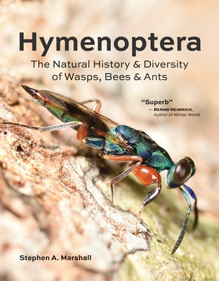 Hymenoptera: The Natural History and Diversity of Wasps, Bees and Ants by Marshall, Stephen A.