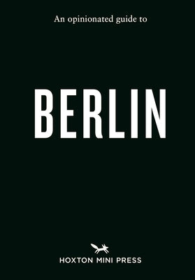 An Opinionated Guide to Berlin by Winter, Lydia