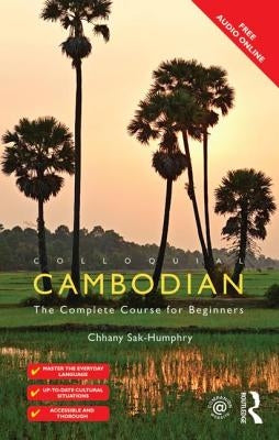 Colloquial Cambodian: The Complete Course for Beginners (New Edition) by Sak-Humphry, Chhany