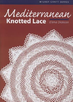 Mediterranean Knotted Lace by Dickson, Elena