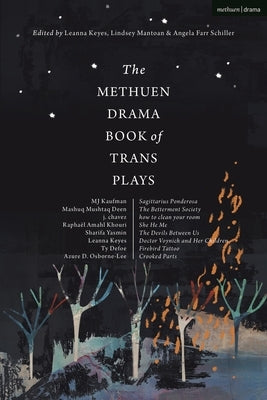 The Methuen Drama Book of Trans Plays: Sagittarius Ponderosa; The Betterment Society; How to Clean Your Room; She He Me; The Devils Between Us; Doctor by Osborne-Lee, Azure D.