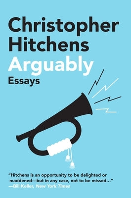 Arguably: Essays by Hitchens, Christopher