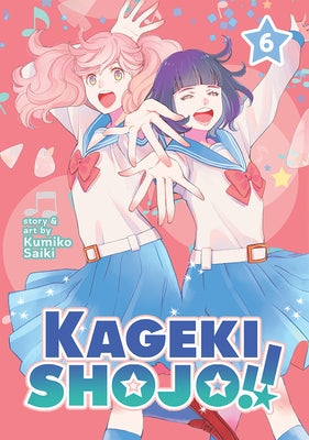 Kageki Shojo!! Vol. 6 by Saiki, Kumiko