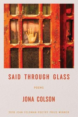 Said Through Glass: Poems by Colson, Jona