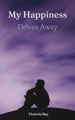 My Happiness Drives Away by Ray, Victoria