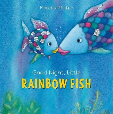 Good Night, Little Rainbow Fish by Pfister, Marcus