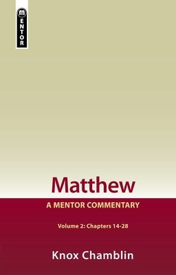 Matthew Volume 2 (Chapters 14-28): A Mentor Commentary by Chamblin, Knox