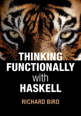 Thinking Functionally with Haskell by Bird, Richard