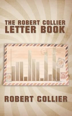 The Robert Collier Letter Book by Collier, Robert